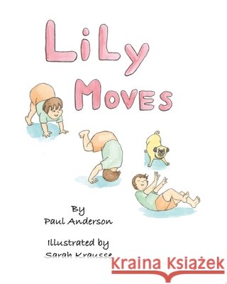 Lily Moves Krausse, Sarah, Anderson, Paul C. 9798565117721