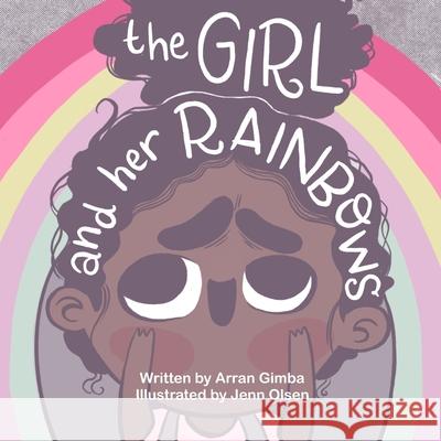 The Girl And Her Rainbows Arran Gimba, Jenn Olsen 9798565545487