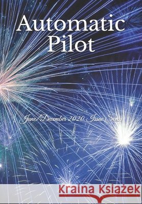 Automatic Pilot Issue Seven: June/December 2020 Pilot, Automatic 9798565549546