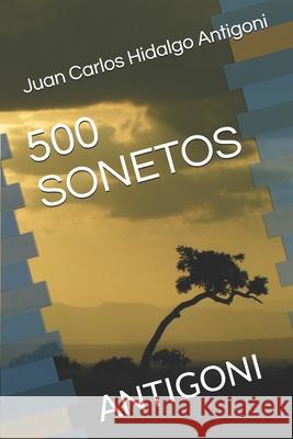500 Sonetos: Antigoni Juan Carlos Hidalgo Antigoni Antigoni, Louis Antigoni 9798565586923