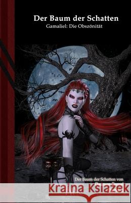 Der Baum der Schatten- Gamaliel: Die Obszönität: Black Edition Daemon Barzai, Marcelo Cancinos, Daemon Barzai 9798565842593