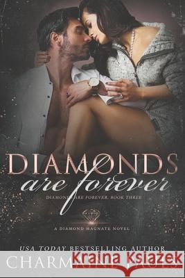 Diamonds are Forever: A Diamond Magnate Novel Charmaine Pauls 9798565862584