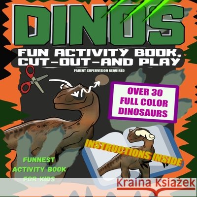 Dinos Fun activity book cut out and play: Dinosaur interactive activity book Perez, Jorge, Perez 9798565912111 Independently Published