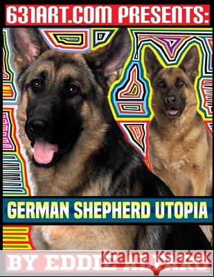 German Shepherd Utopia Eddie Alfaro 9798565960761