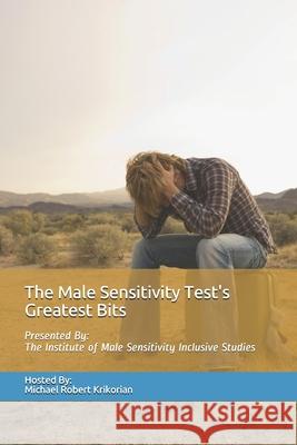 The Male Sensitivity Test's Greatest Bits Krikorian Michael Robert Krikorian 9798565989038 Independently published