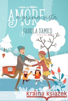 Amore a prima vista: NATALE A Wishes Lake 1 D'Amico, Fabiola 9798565996050 Independently Published