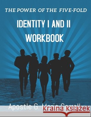 The Power Of The Five-Fold: Identity I and II Workbook Carroll, G. Marie 9798566149875