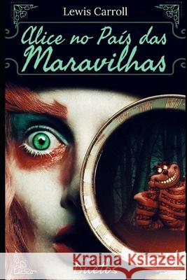 Alice no País das Maravilhas (Coleção Duetos) Lewis Carroll, Sheila Koerich 9798566213040