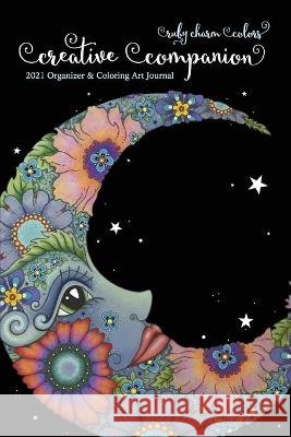 Ruby Charm Colors Creative Companion: 2021 Organizer & Coloring Art Journal Carlson, Susan, Carlson, Susan 9798566617688