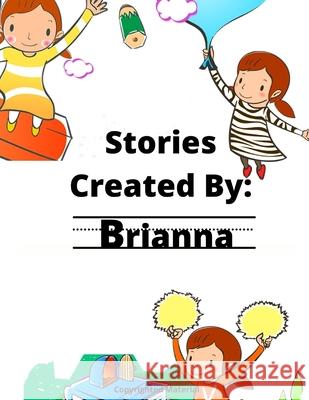 Stories Created By: Brianna Gigi Van Bibber 9798566628684 Independently Published