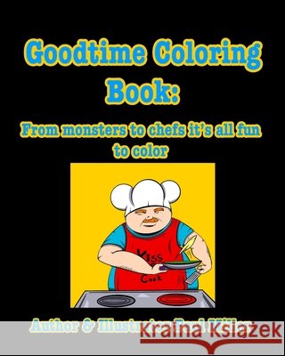 GoodTime Coloring Book: From monsters to chefs it's all fun to color Miller, Paul 9798566665351 Independently Published