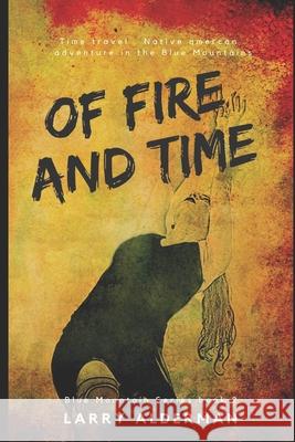 Of Fire and Time Larry Alderman 9798567213810