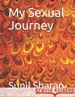 My Sexual Journey Sunil Sharan 9798567255537