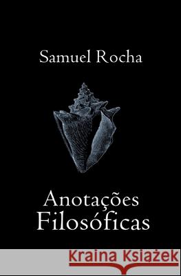 Anotações Filosóficas Rocha, Samuel 9798567681725 Independently published