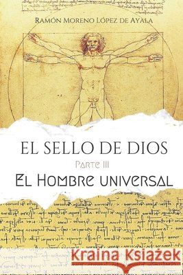 EL SELLO DE DIOS - Parte III: El Hombre universal López de Ayala, Ramón Moreno 9798567751169
