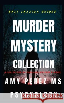 Murder Mystery Collection MS Amy Perez Psychology 9798567846261