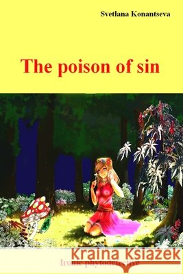 The poison of sin: Ironic phytodetective Konantseva, Svetlana 9798568383581 Independently Published