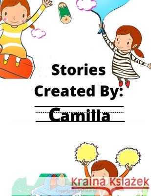 Stories Created By: Camilla Gigi Van Bibber 9798568592211 Independently Published