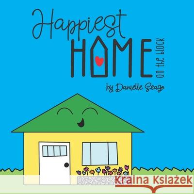 Happiest Home on the Block Danielle N Seago 9798568636458