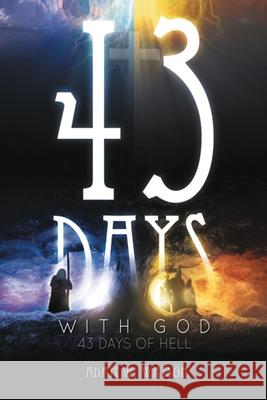 43 Days with God, 43 Days of Hell Watson, Adam Wade 9798568664246