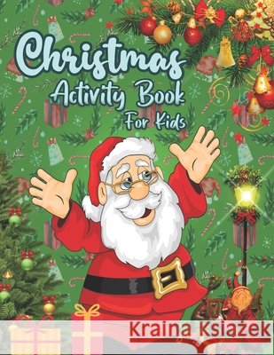 Christmas Activity Book For Kids: Christmas with this Adorable Activity book that is perfect for little hands. Dot to Dot, Coloring, Maze & Word Searc Briggs, Rehema 9798568848912