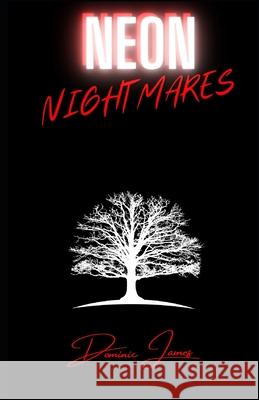Neon Nightmares Dominic James   9798568867104