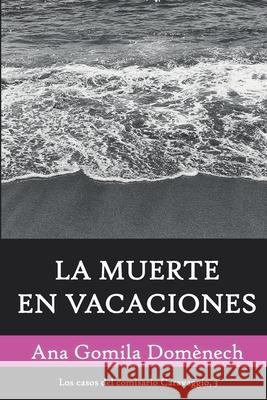 La muerte en vacaciones Ana Gomila Domènech 9798569013487 Independently Published