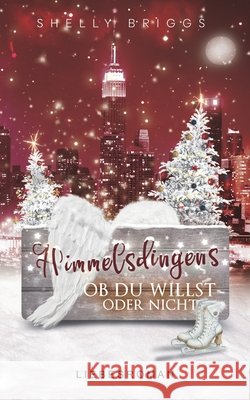 Himmelsdingens: Ob du willst oder nicht Shelly Briggs 9798569117819