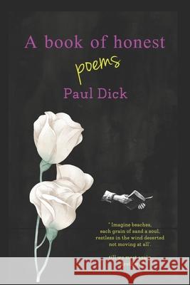 honest poems Paul Andrew Dick 9798569230808