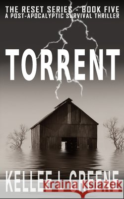 Torrent - A Post-Apocalyptic Survival Thriller Greene, Kellee L. 9798569319213 Independently Published