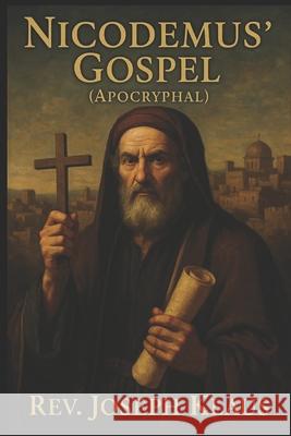 Nicodemus' Gospel.: (Apocryphal) REV Joseph Klaus 9798569457113