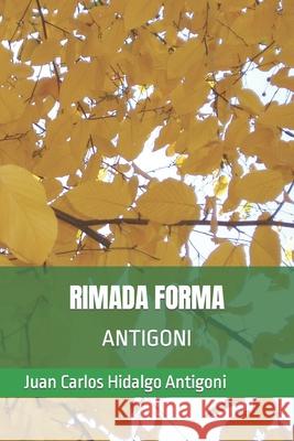 Rimada Forma: Antigoni Juan Carlos Hidalgo Antigoni 9798569527526