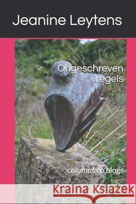 Ongeschreven regels: columns en blogs Jeanine Leytens 9798569589418 Independently Published