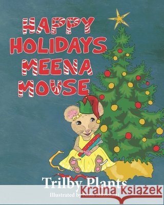 Happy Holidays, Meena Mouse Plants, Trilby 9798569700622