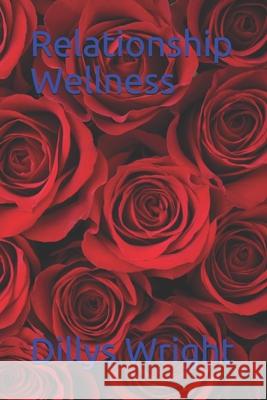 Relationship Wellness Dillys Wright   9798569783793 Independently Published