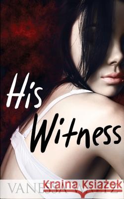 His Witness Waltz Vanessa Waltz 9798569786343