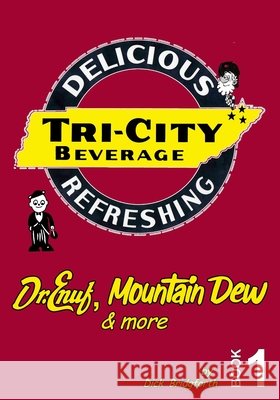 Tri-City Beverage: Dr. Enuf, Mt. Dew & More Dick Bridgforth 9798569861231 Independently Published
