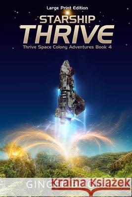 Starship Thrive: Large Print Edition Booth, Ginger 9798570429123