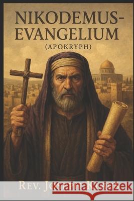 Nikodemus-Evangelium.: (Apokryph) REV Joseph Klaus 9798570429789