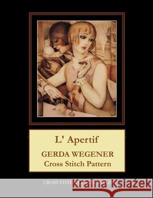 L' Apertif: Gerda Wegener Cross Stitch Pattern Kathleen George, Cross Stitch Collectibles 9798570430341