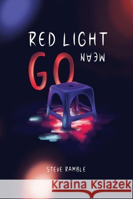 Red Light Mean Go Steve Ramble, Andrea Carvajal 9798570502925