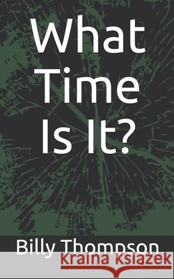What Time Is It? Thompson, Billy 9798570669673 Independently Published