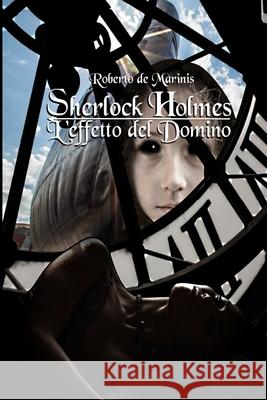 Sherlock Holmes - L'effetto del Domino Roberto de Marinis 9798570774896 Independently Published