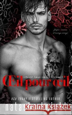 OEil pour oeil: Mafia, romance et mariage arrangé Liliane-Fleur C, Natasha Knight, Valentin Translation 9798570792289 Independently Published