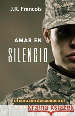 Amar en Silencio J R Francois 9798571053181 Independently Published