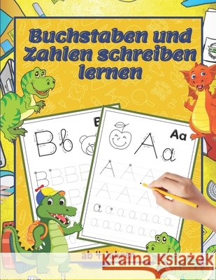 Buchstaben und Zahlen schreiben lernen ab 4 Jahren: Vorschulkinder-Tracking-Buch für Jungen und Mädchen ab 4 Jahren - lernen Sie, Linien, Formen, Buch Sabrina, Karina 9798571117067 Independently published