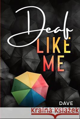 Deaf Like Me Blackwell Dave Blackwell 9798571195249