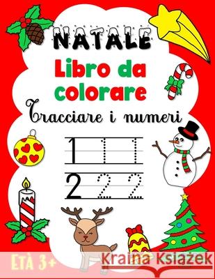 Libro da colorare Natale: Tracciare i numeri (età 3+) I Quaderni Di Céline 9798571667555 Independently Published