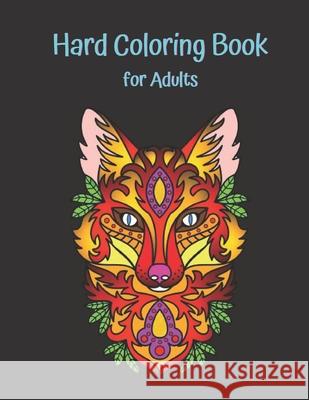 Hard Coloring Book for Adults: The Ultimate Adult Coloring Book, Hard Drawing Pictures as Flowers, Animals, Objects, Humans Designs, Amazing Hard Dra Thome, Keelan 9798571782616