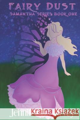 Fairy Dust: A Samantha Book Jennifer D Harvey 9798572364361
